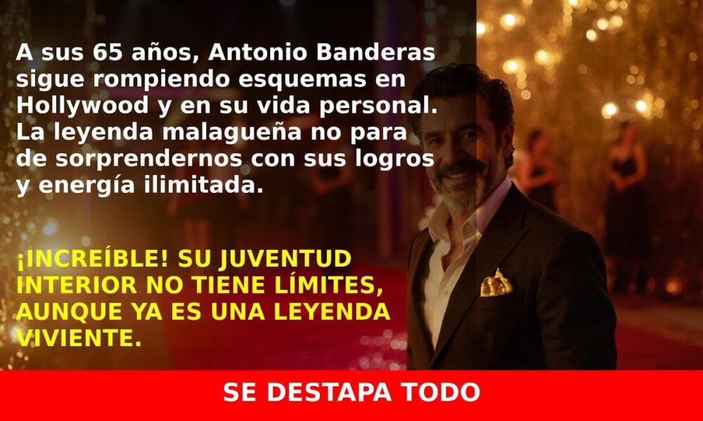 Antonio Banderas cumple 65 años y sigue conquistando Hollywood y la vida