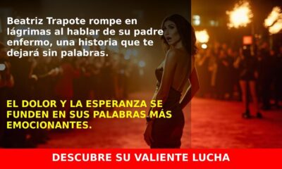 Beatriz Trapote entre Lágrimas: La Luchada Valiente por Su Padre Enfermo