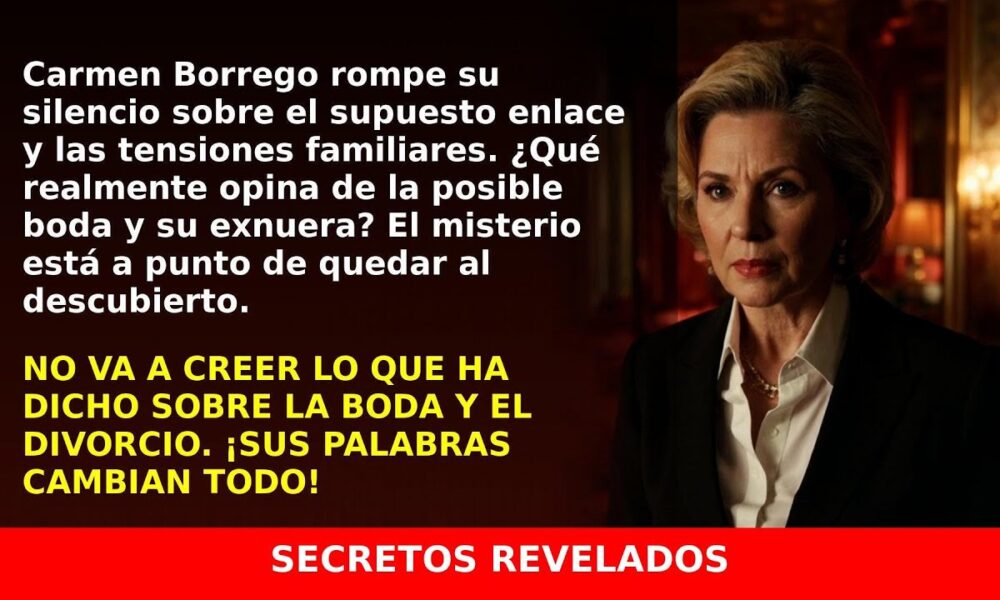Carmen Borrego defiende a su exnuera y despeja rumores de boda