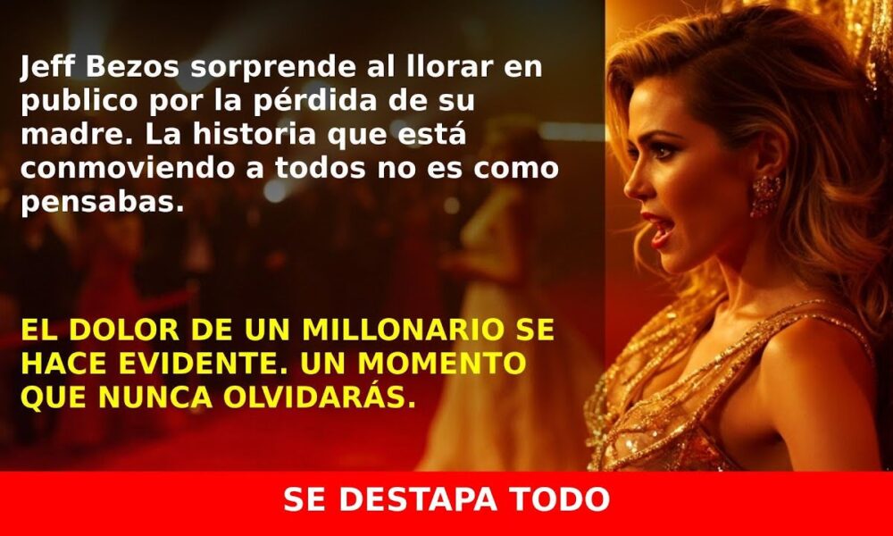 Jeff Bezos llora la pérdida de su madre: una historia que te emocionará