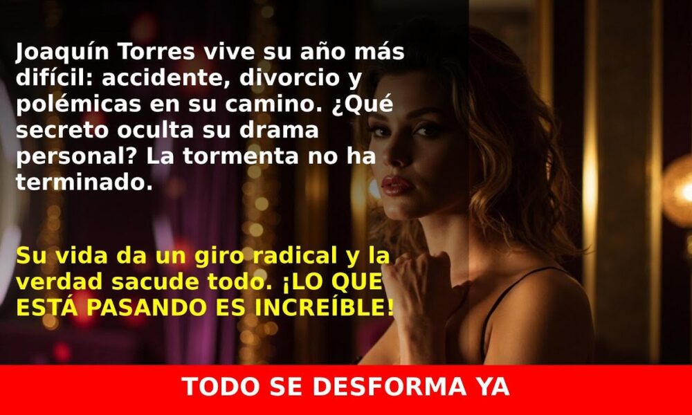 Joaquín Torres enfrenta una dura crisis: divorcio, accidente y polémicas