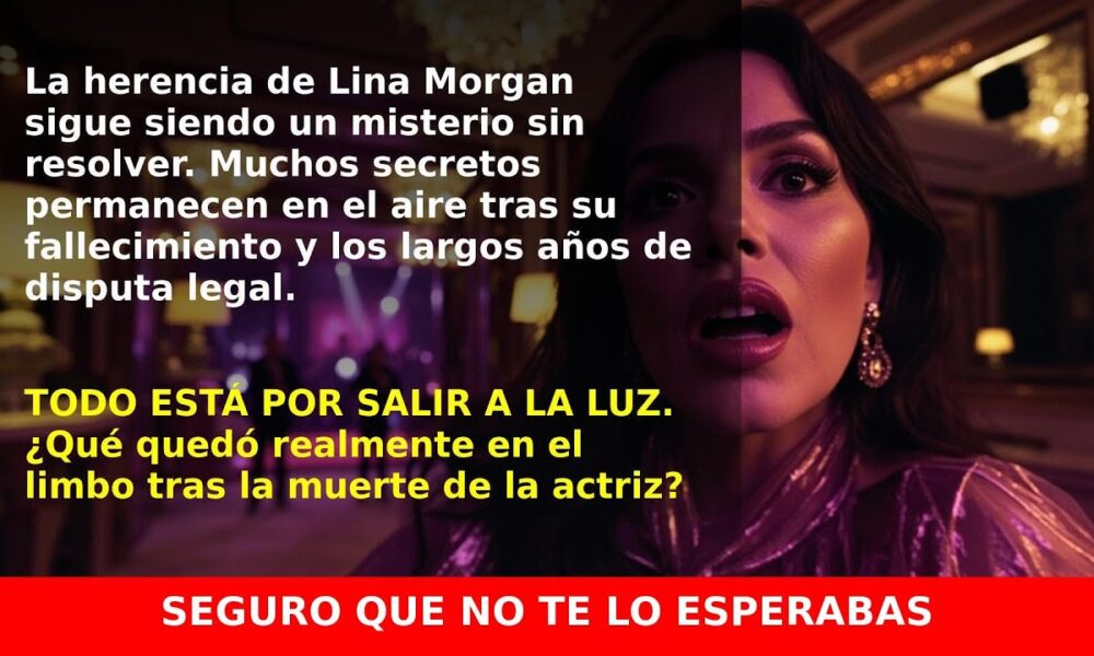 La misteriosa herencia de Lina Morgan: ¿Qué quedó en el limbo tras su muerte?