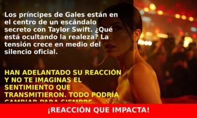 La reacción inesperada de los príncipes de Gales al compromiso de Taylor Swift