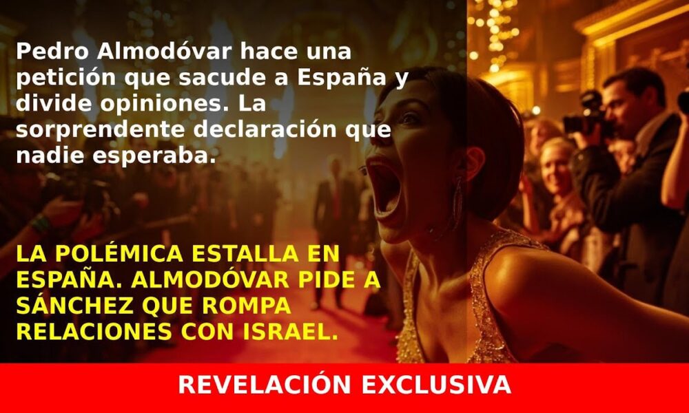 La sorprendente petición de Almodóvar a Sánchez sobre Israel que impacta a España