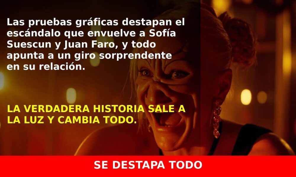 Las pruebas gráficas que complican la relación de Sofía Suescun y Juan Faro