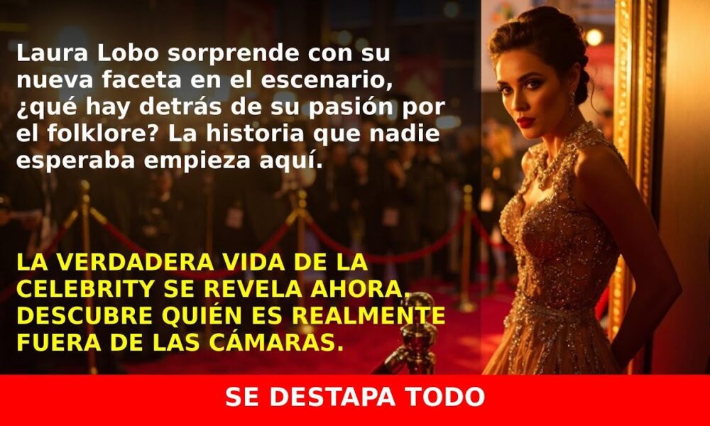 Laura Lobo: De la televisión a los escenarios con su pasión por el folklore