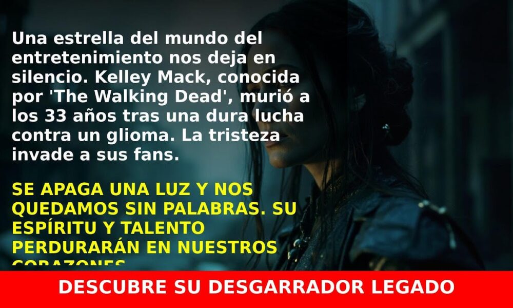 Muere Kelley Mack de ‘The Walking Dead’ a los 33 años: su lucha y legado