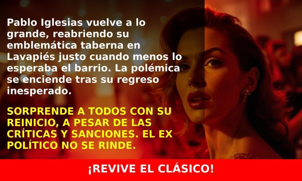 Pablo Iglesias reinaugura su Taberna Garibaldi en Lavapiés y sorprende a todos