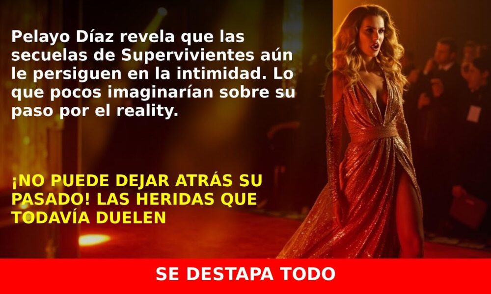 Pelayo Díaz revela cómo las secuelas de Supervivientes aún le afectan