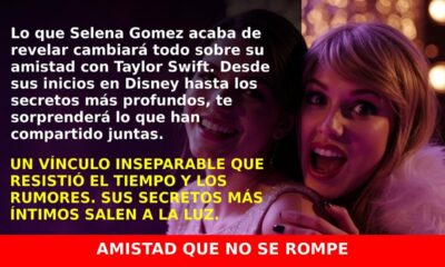 Selena Gomez revela lo mejor de su amistad con Taylor Swift tras pasar por los Jonas Brothers