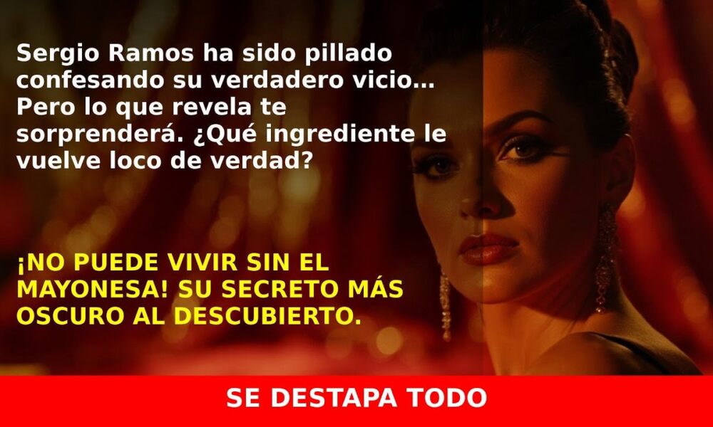 Sergio Ramos revela su secreto: ¿Qué condimento obsesiona al exjugador?