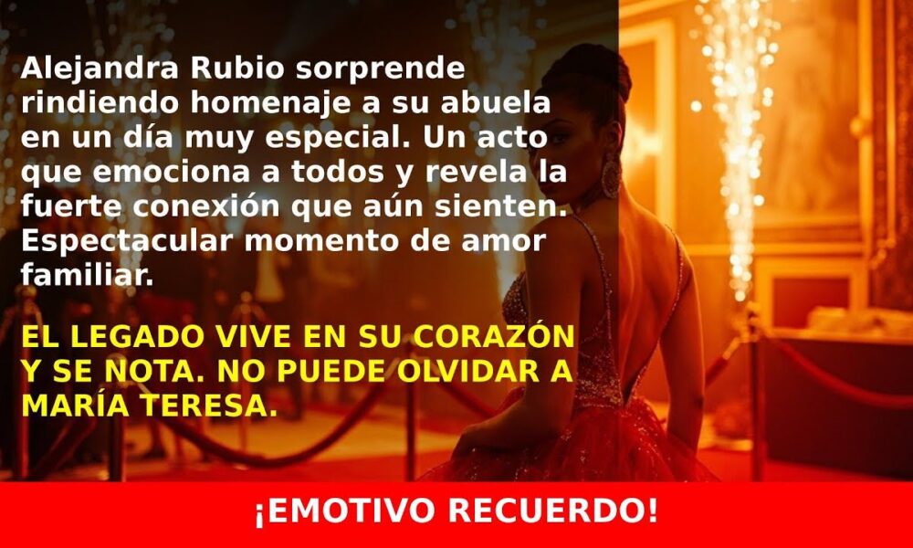 Alejandra Rubio Rinde Homenaje a su Abuela María Teresa Campos en su Segundo Aniversario