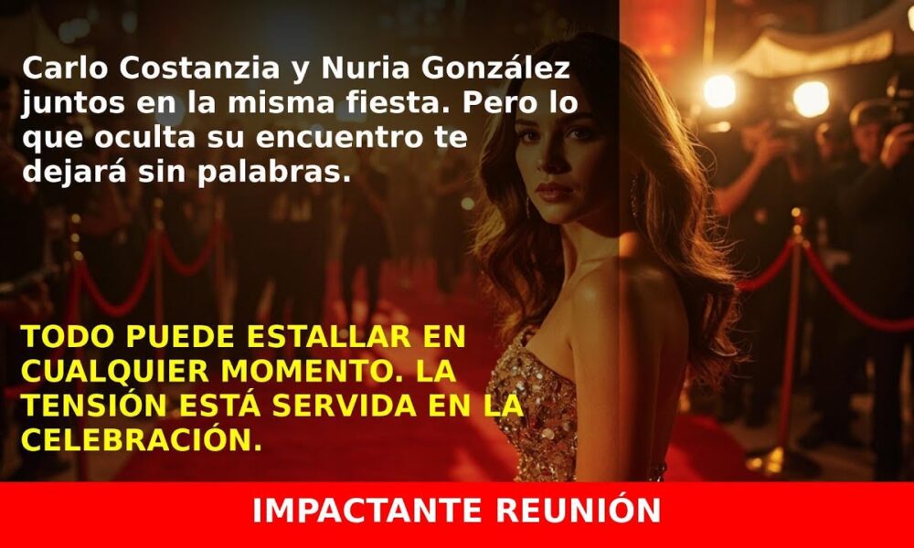 Carlo Costanzia y Nuria González en la misma fiesta: ¿Se avecina tensión?