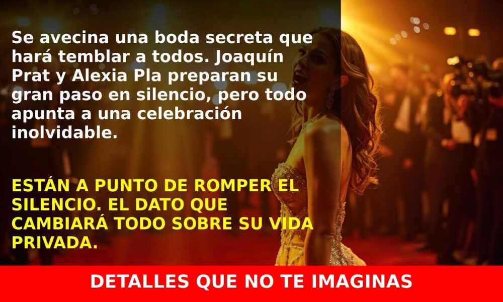 Joaquín Prat anuncia su boda y su deseo de ser padre con Alexia Pla