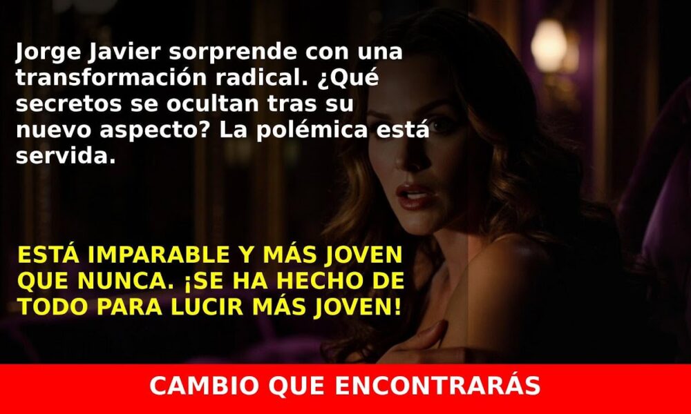 Jorge Javier Vázquez se sometió a una remodelación total para lucir más joven