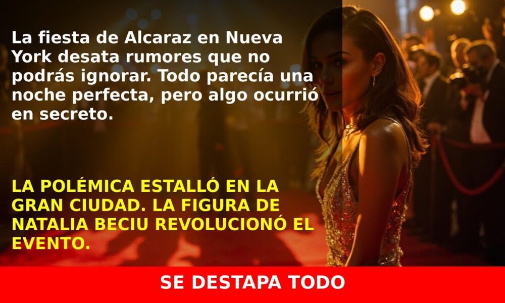 La fiesta de Carlos Alcaraz en Nueva York con la polémica de Natalia Beciu