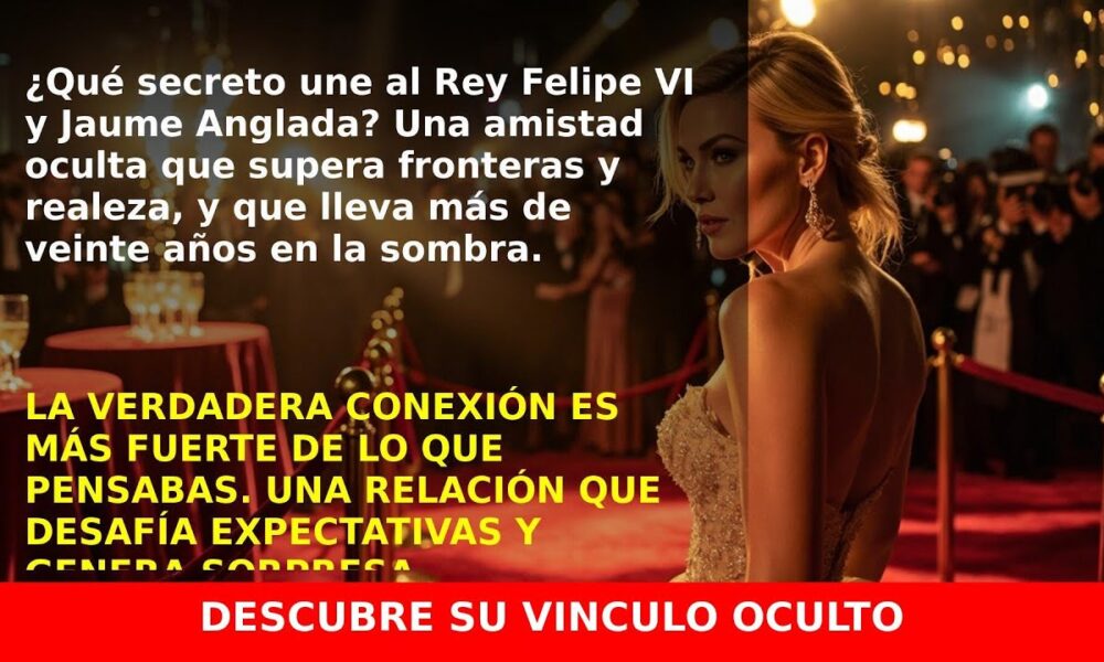 La Verdadera Conexión que Une a Felipe VI y Jaume Anglada Más Allá del Escenario