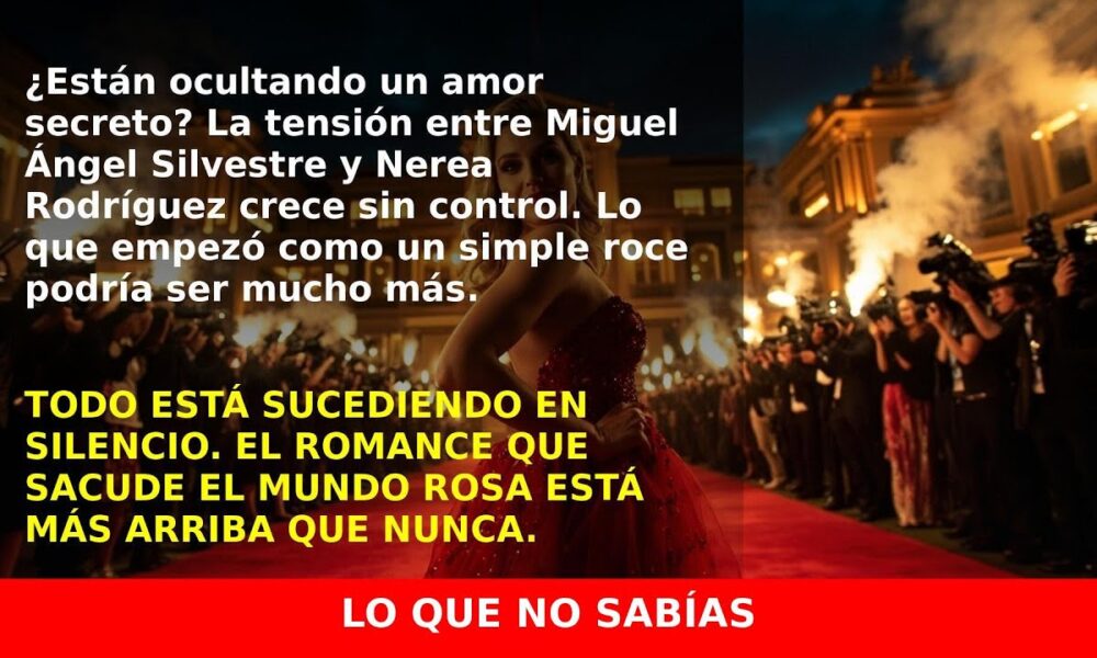 Miguel Ángel Silvestre y Nerea Rodríguez: ¿Nuevo amor en secreto?