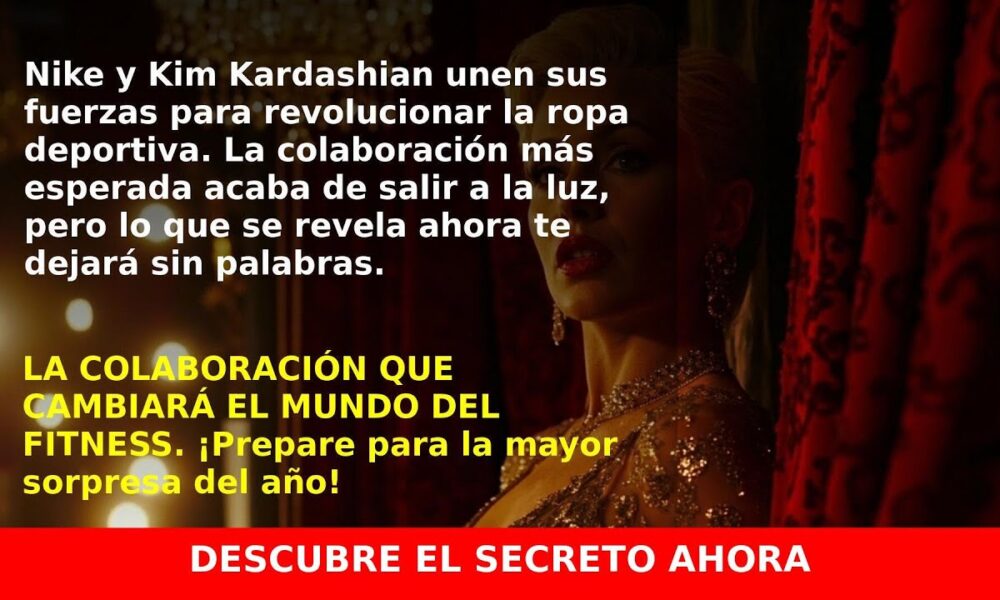 Nike y Kim Kardashian revolucionan la ropa deportiva con su primera colección