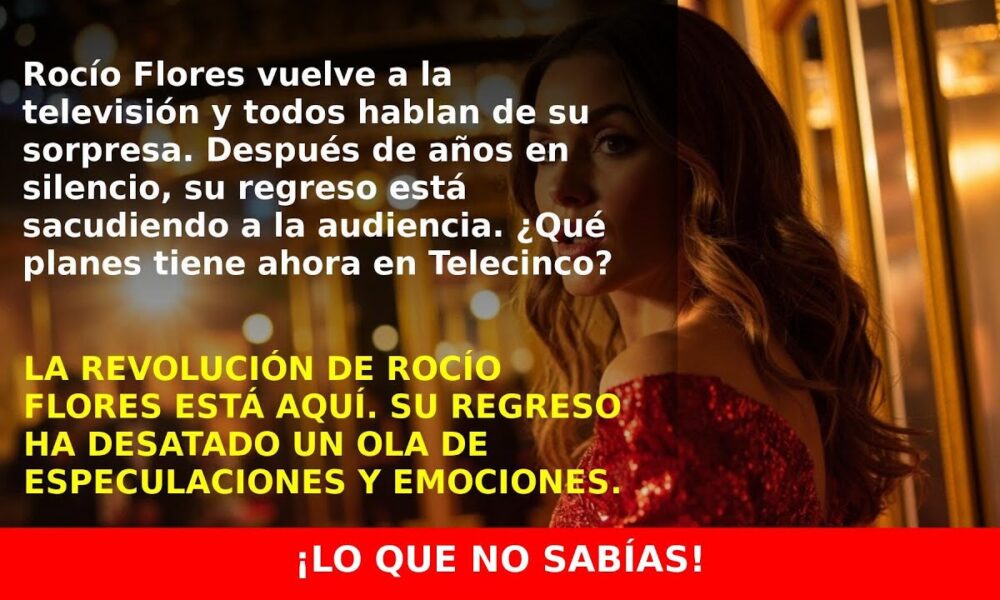 Rocío Flores vuelve a la TV y sorprende con su regreso a Telecinco