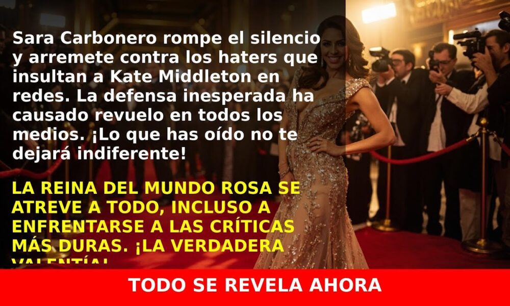 Sara Carbonero defiende a Kate Middleton y estalla contra los ‘haters’