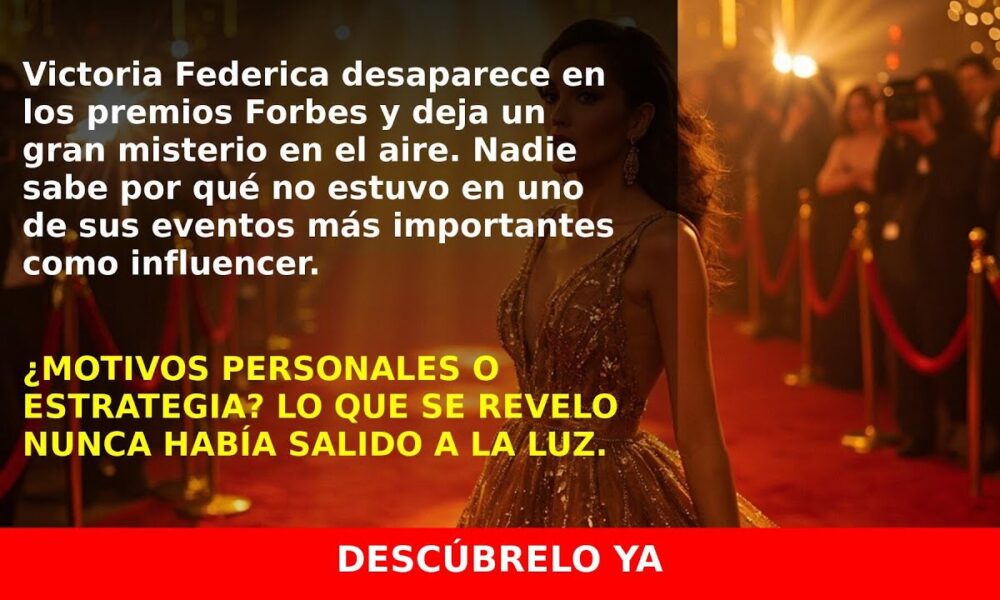 Victoria Federica sorprende al no asistir a los premios Forbes y desata rumores