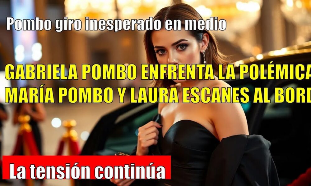 Gabriela Pombo se mete en la boca del lobo ante la tensión Pombo-Escanes