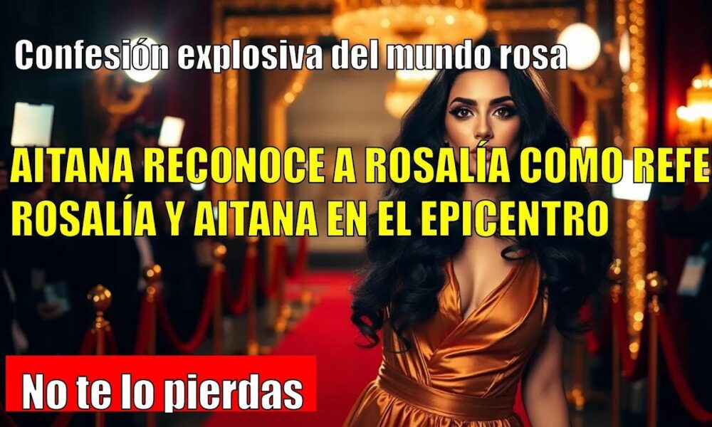 Aitana habla claro de Rosalía y su nuevo disco Lux: admiración total