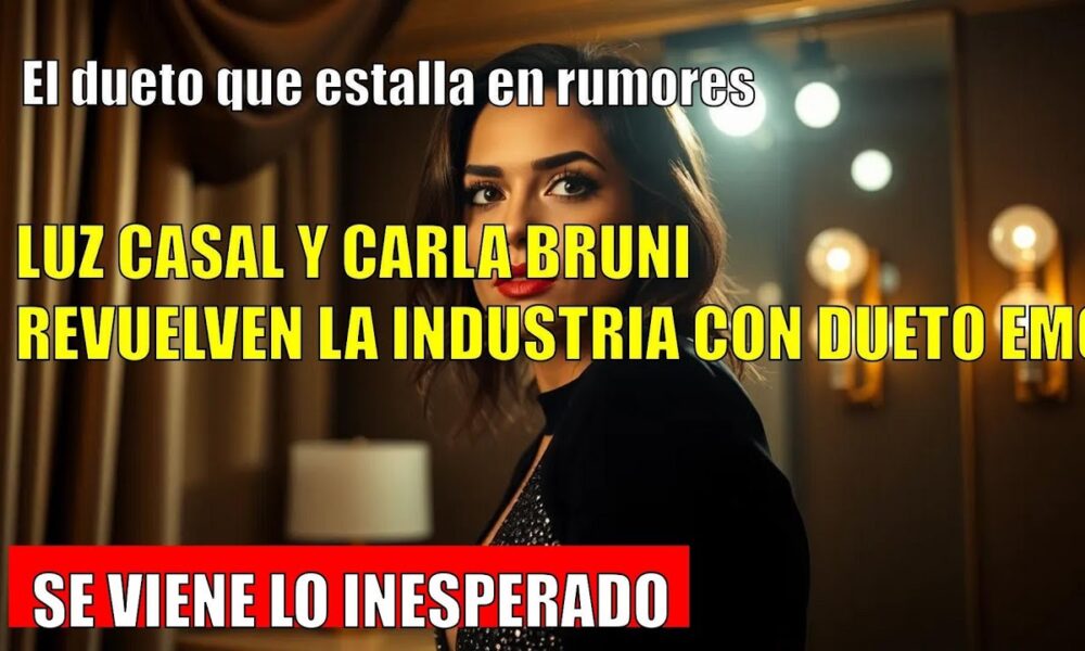 Luz Casal CONFIESA DUETO con Carla Bruni