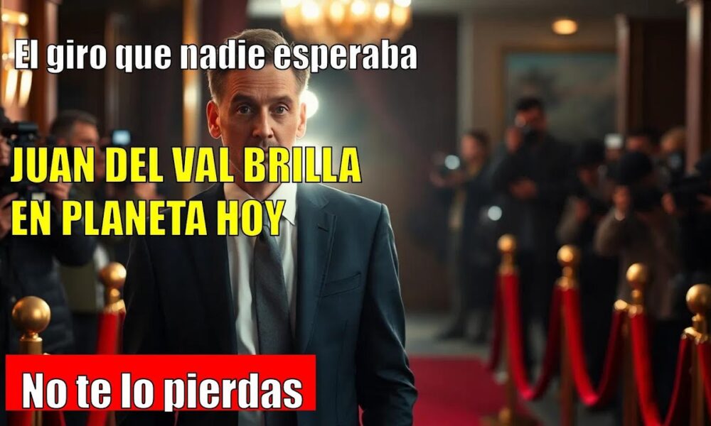 REVELA POLÉMICA NUEVO CAPÍTULO EN LA HISTORIA DE JUAN DEL VAL