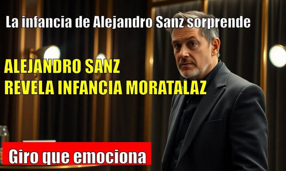 Alejandro Sanz CONFIESA su INFANCIA MORATALAZ