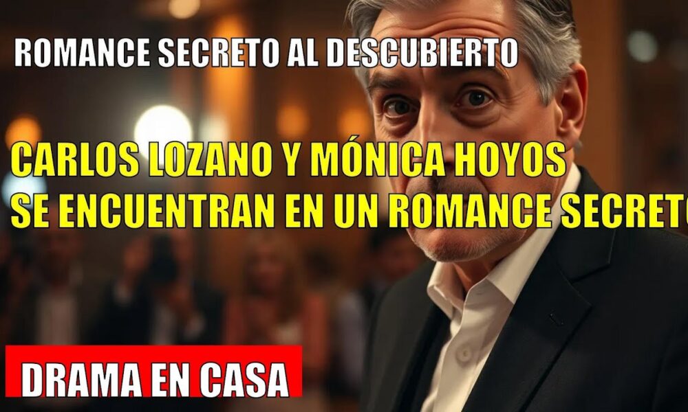CARLOS LOZANO CONFIESA su romance secreto con Mónica Hoyos