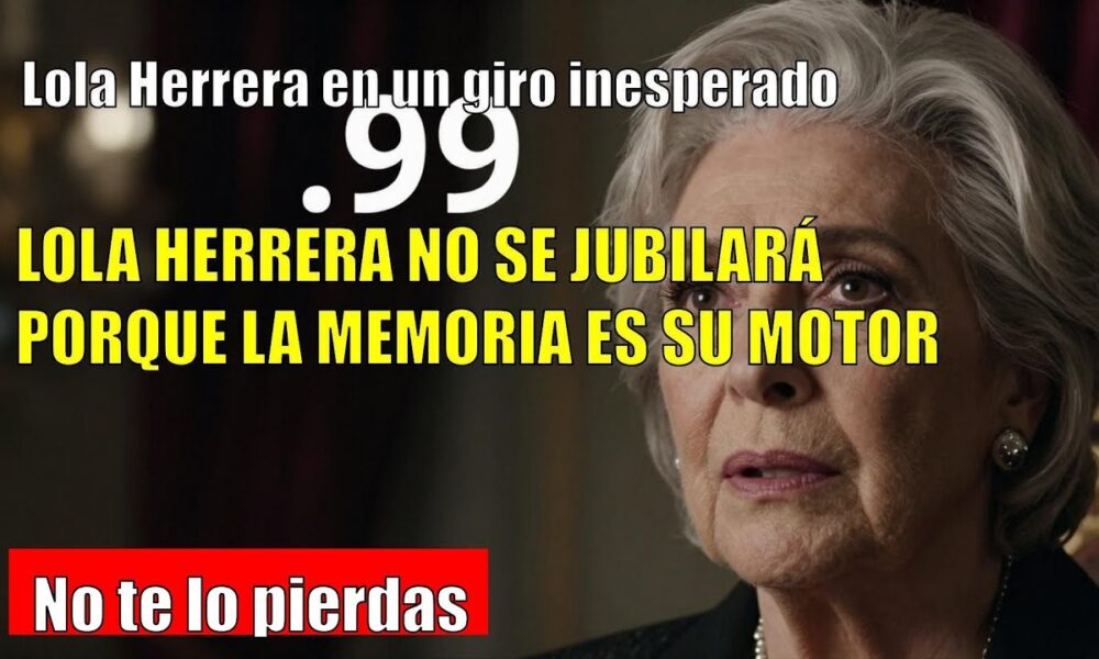 Lola Herrera ADMITE que no se jubilará mientras tenga memoria