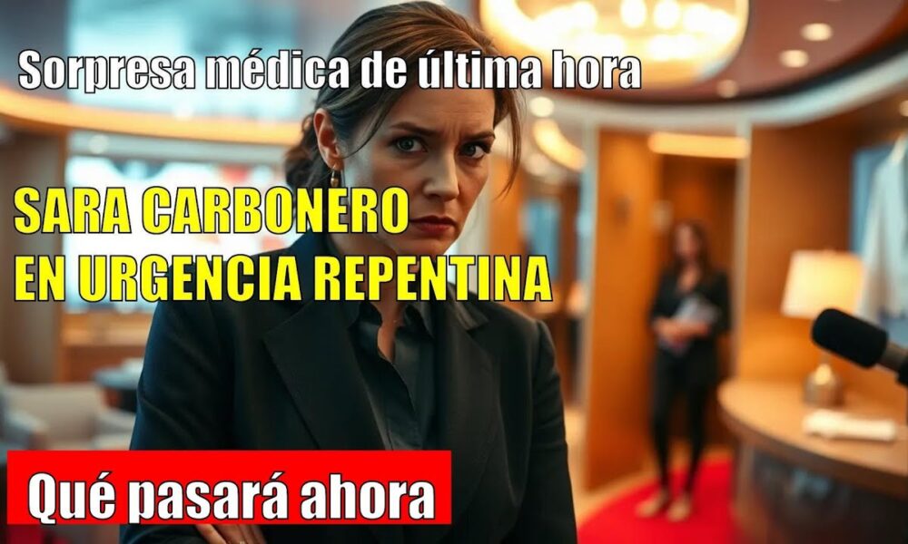 Sara Carbonero DESVELA su ingreso de urgencia