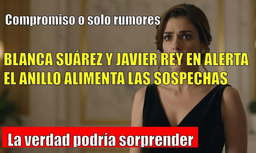 Blanca Suárez DESTAPA los rumores de compromiso