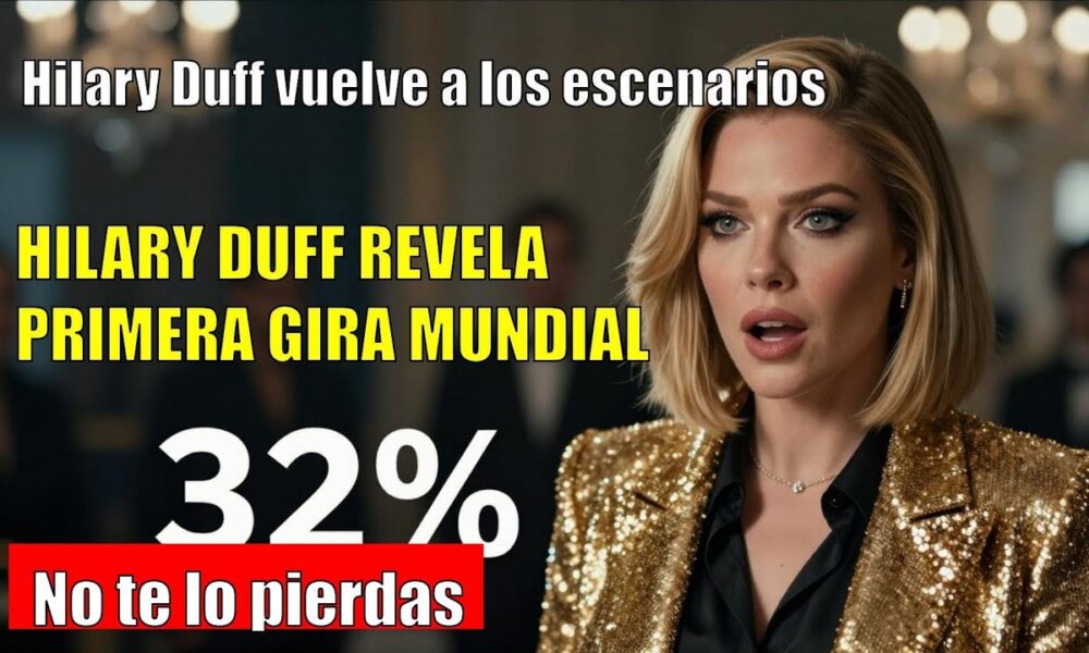 Hilary Duff ANUNCIA su primera gira mundial en casi dos décadas