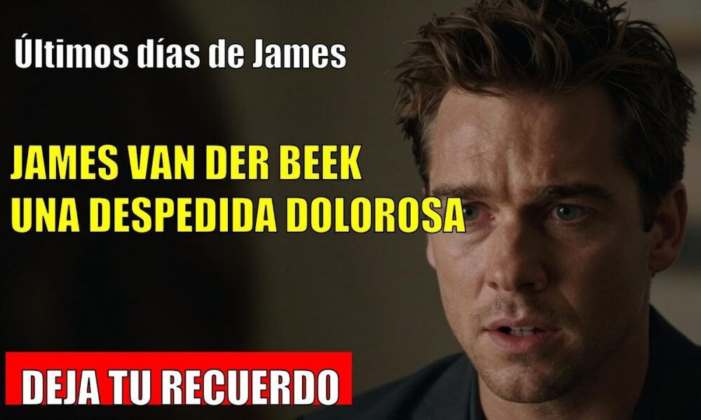 James Van Der Beek CAPTAN sus últimos días