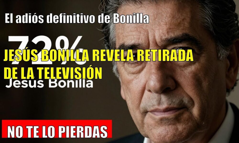 Jesús Bonilla ADMITE su retirada de la televisión