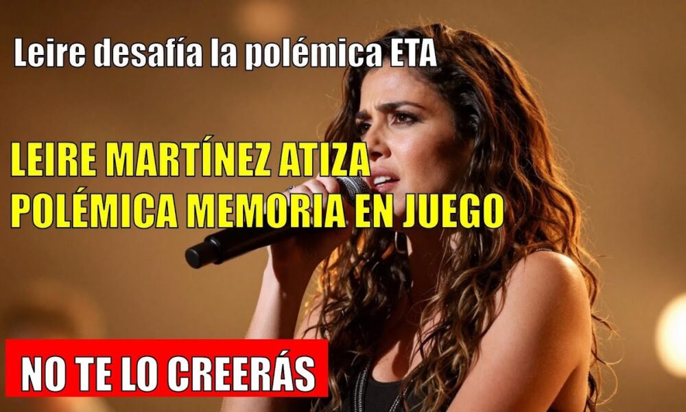 Leire Martínez CONFRONTA a los críticos por su opinión sobre ETA