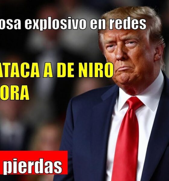 Trump CONFRONTA a De Niro tras críticas