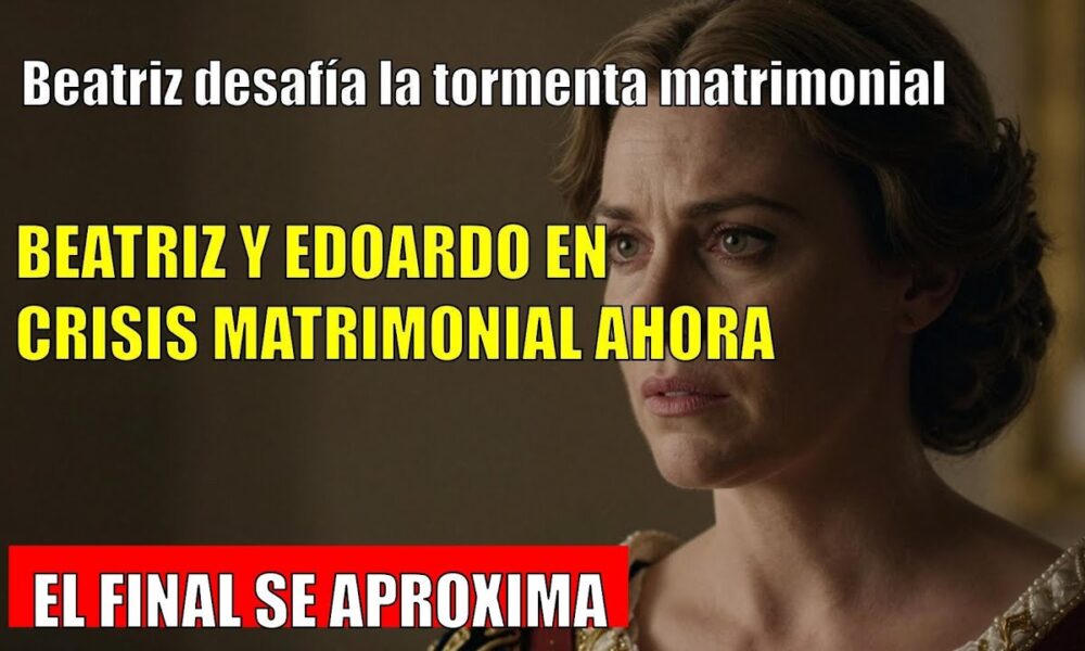 Beatriz de York CONFRONTA la crisis en su matrimonio