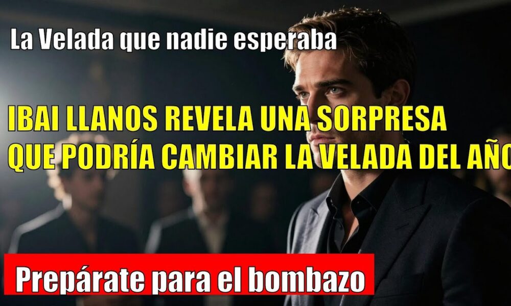 Ibai Llanos SORPRENDE con la Velada del Año 6