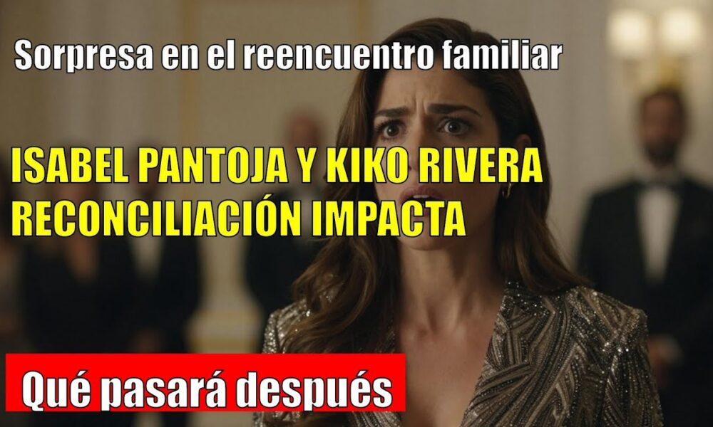 ISA PANTOJA MUESTRA su sorpresa ante la reconciliación