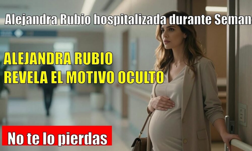 Alejandra Rubio SORPRENDE con su ingreso hospitalario