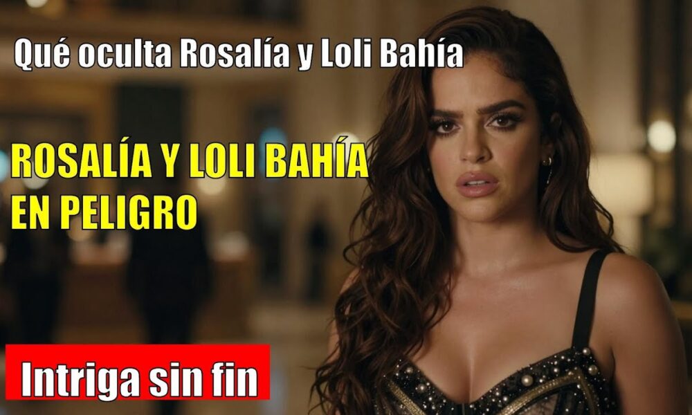 Rosalía DESTAPA su relación con Loli Bahía