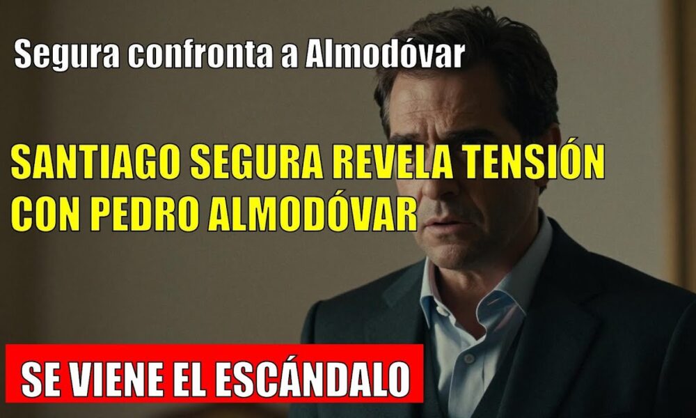SANTIAGO SEGURA CONFRONTA a Pedro Almodóvar