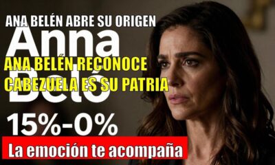 Ana Belén ADMITE que Cabezuela es su patria de la infancia