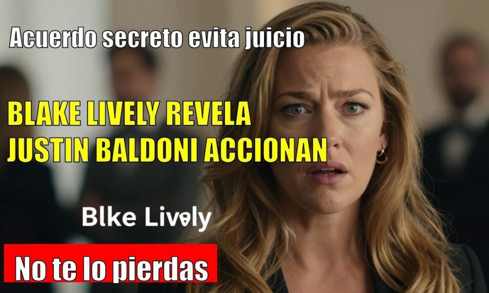 Blake Lively APARECE con ACUERDO para evitar juicio