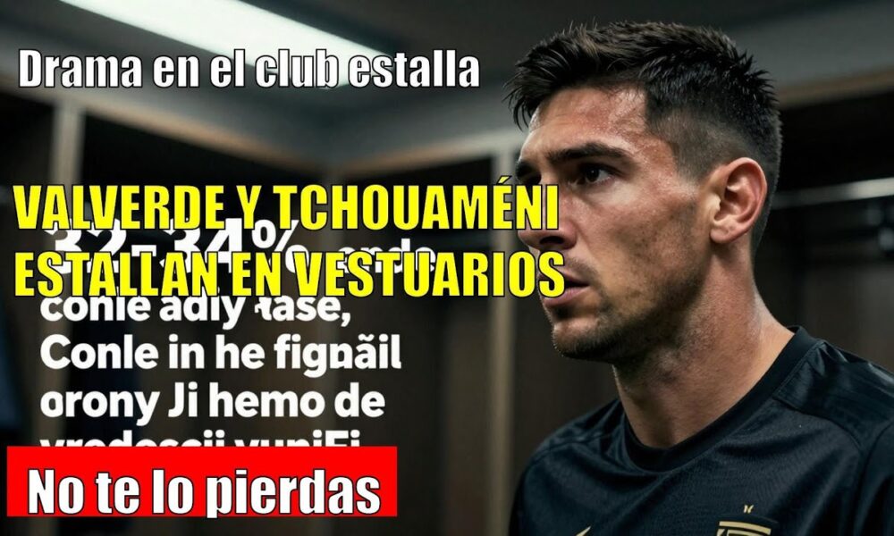 Fede Valverde SE ENFRENTA a Tchouaméni tras el incidente en vestuarios
