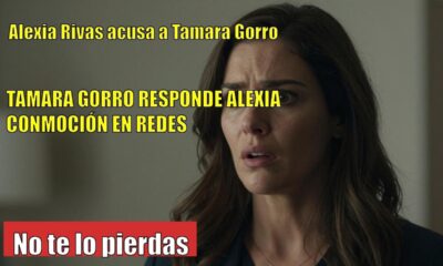 Alexia Rivas ACUSA a Tamara Gorro